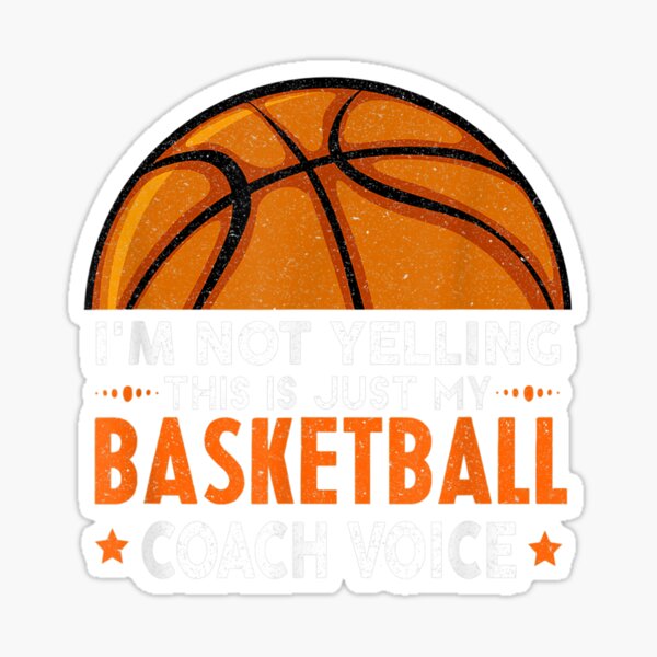 "Funny Coach, I'm Not Yelling High School Basketball Coach" Sticker for