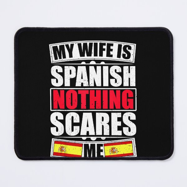 Item preview, My Wife Is Spanish Nothing Scares Me Spain Flag designed and sold by nedrae.