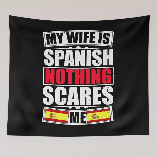 Item preview, My Wife Is Spanish Nothing Scares Me Spain Flag designed and sold by nedrae.