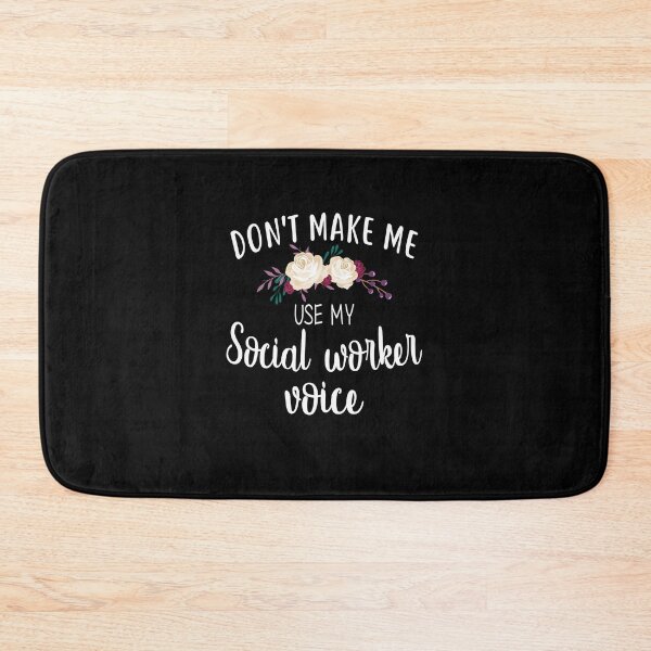 Item preview, SOCIAL WORK - DON'T MAKE ME designed and sold by RoselinLove.