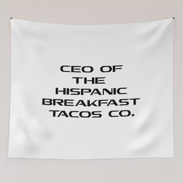 Item preview, CEO OF THE HISPANIC BREAKFAST TACOS CO. designed and sold by DomGDesign.