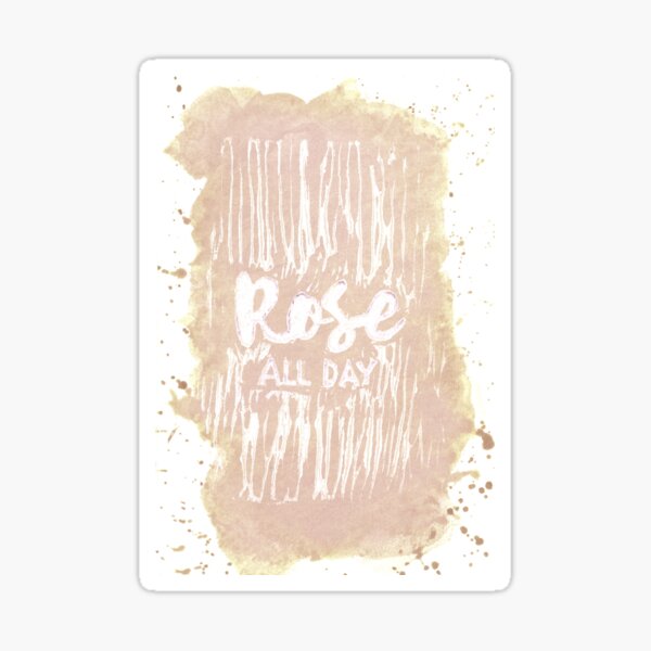 Rose All Day Sticker