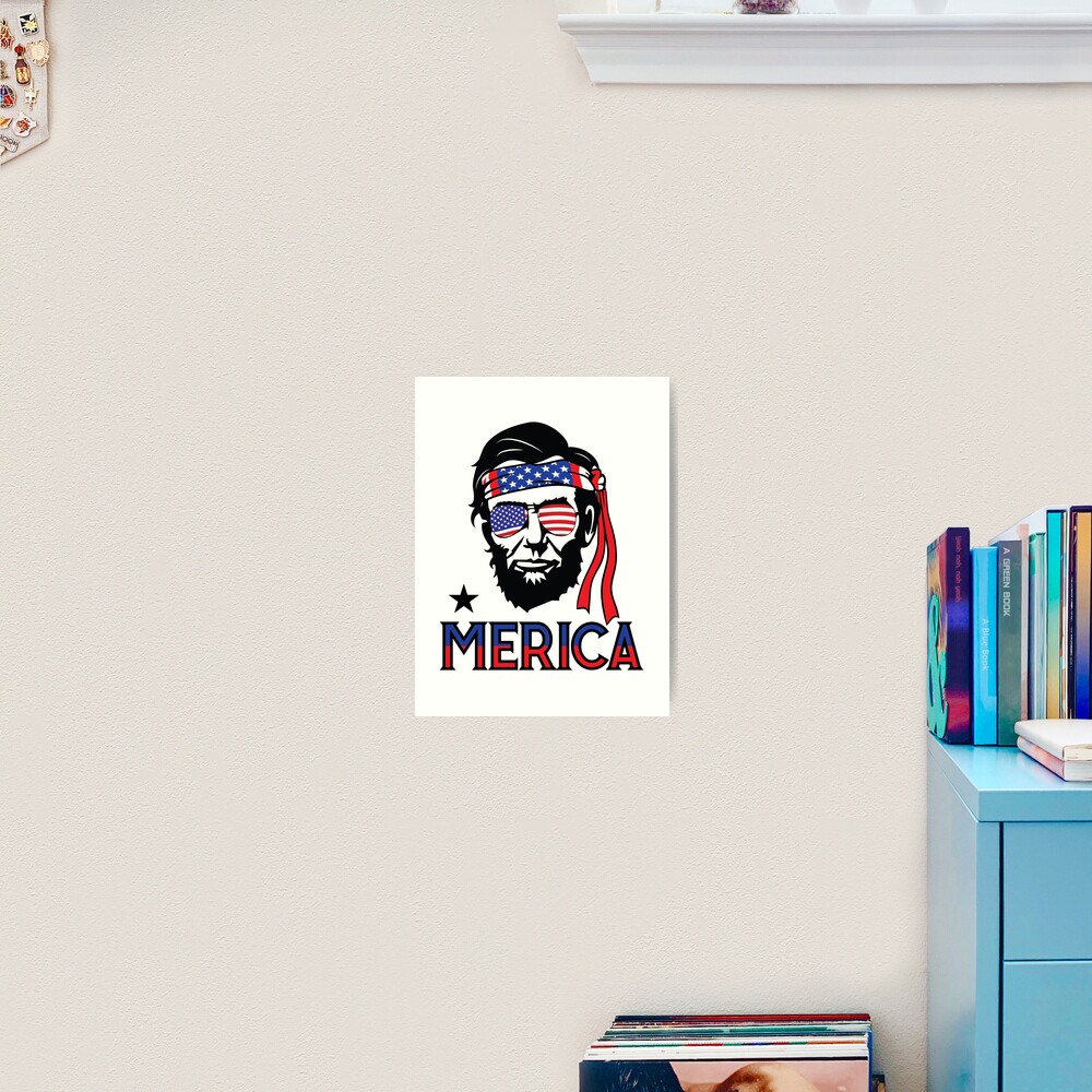 Merica - Funny Abe Lincoln 4th of July Hip American T-shirt Art Print