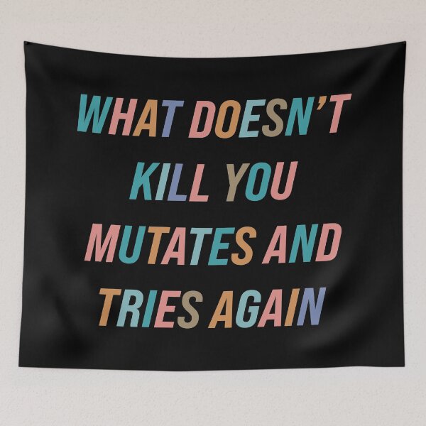 Item preview, What Doesn’t Kill You Mutates and Tries Again. designed and sold by Texterns.