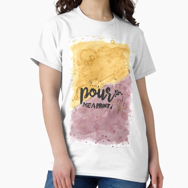 Pour Me A Print Logo Classic T-Shirt