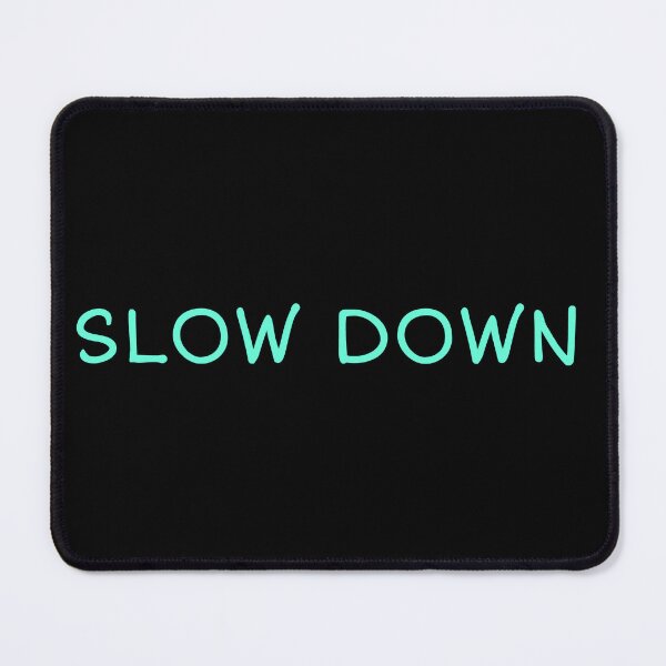Item preview, SLOW DOWN designed and sold by YOSPACE.