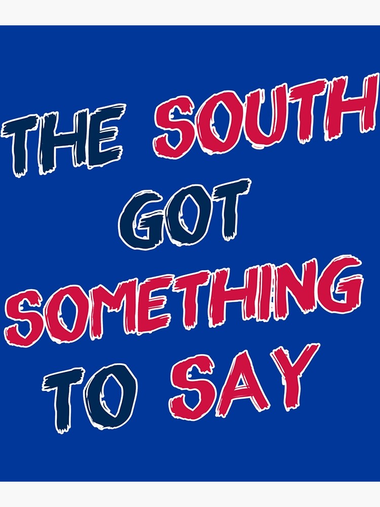 The South Got Something to Say