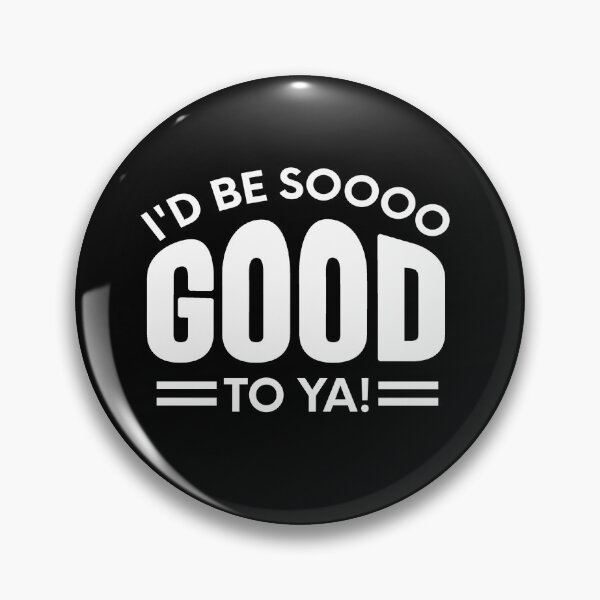 Item preview, letterkenny I'd be so good to ya designed and sold by DisenyosDeMike.