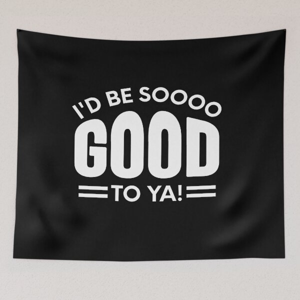 Item preview, letterkenny I'd be so good to ya designed and sold by DisenyosDeMike.