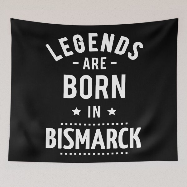 Item preview, Legends Are Born In Bismarck designed and sold by GoodVibesWX9.