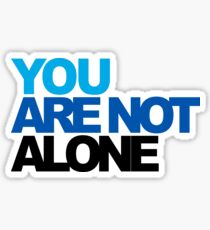 You Are Not Alone - Dear Evan Hansen Sticker