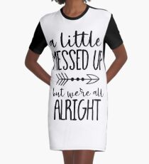 A Little Messed Up But We're All Alright Graphic T-Shirt Dress