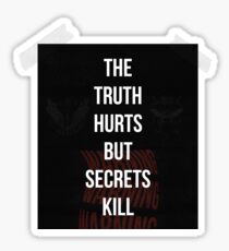 THE TRUTH HURTS BUT SECRETS KILL Sticker