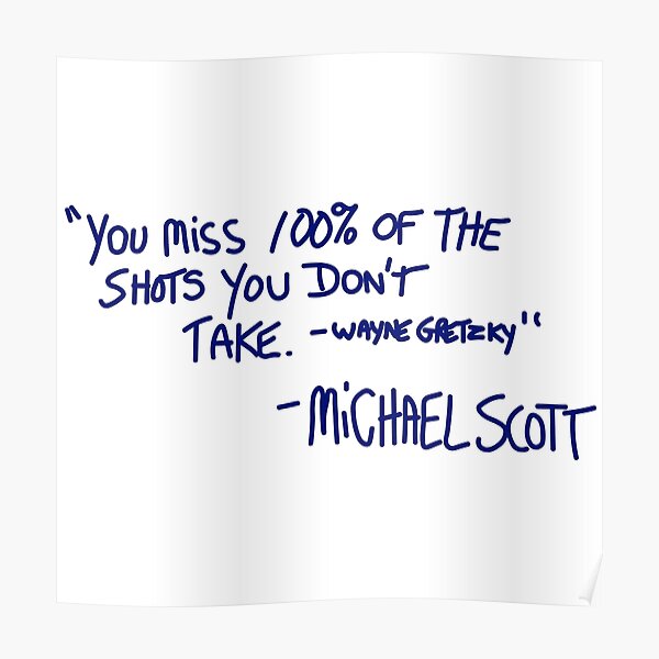 You Miss 100 Of The Shots You Don T Take Wayne Gretzky Michael Scott Poster By Jillarchibold Redbubble