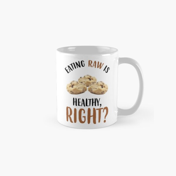 Eating Raw Is Healthy, Right? Classic Mug