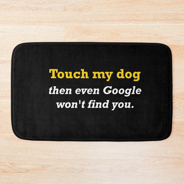 Item preview, Touch my dog Google won't find you meme designed and sold by mymemes71.