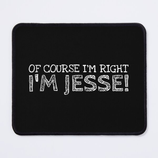Item preview, Of Course I’m Right I’m Jesse Funny Personalized Name designed and sold by MariosNydras.