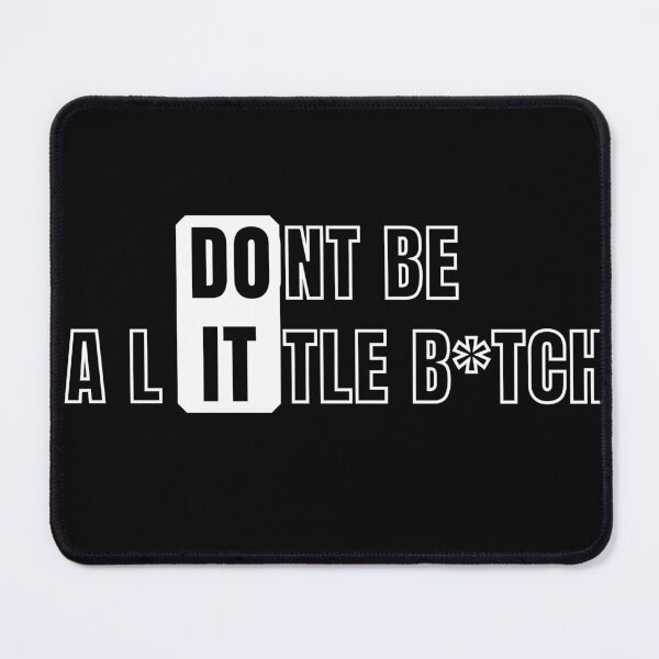 Item preview, Don't Be a Little B*TCH DO IT designed and sold by KingsManKind.