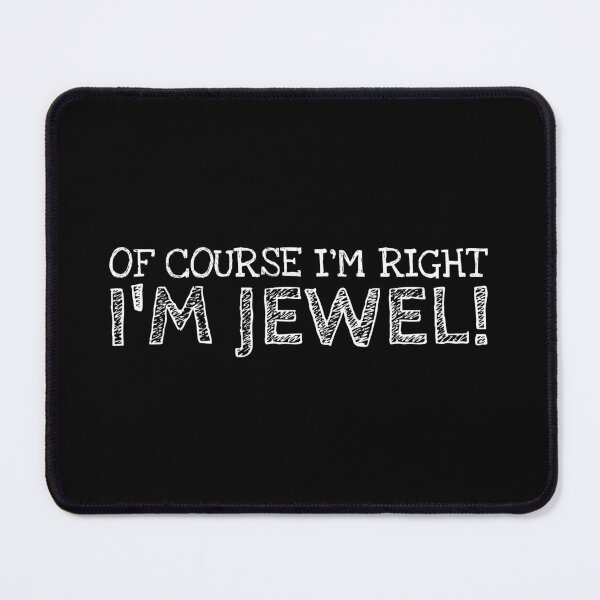 Item preview, Of Course I’m Right I’m Jewel Funny Personalized Name designed and sold by MariosNydras.