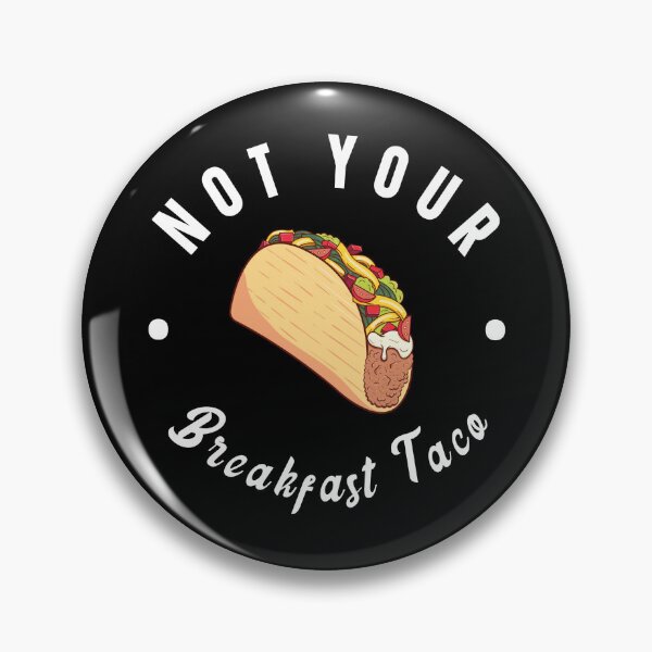 Item preview, Not Your Breakfast Taco designed and sold by kader85.
