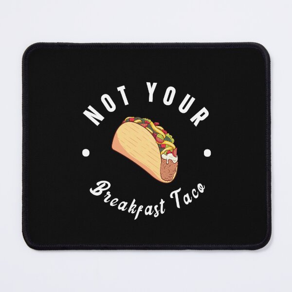 Item preview, Not Your Breakfast Taco designed and sold by kader85.