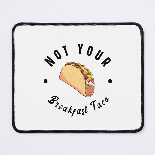 Item preview, Not Your Breakfast Taco designed and sold by kader85.