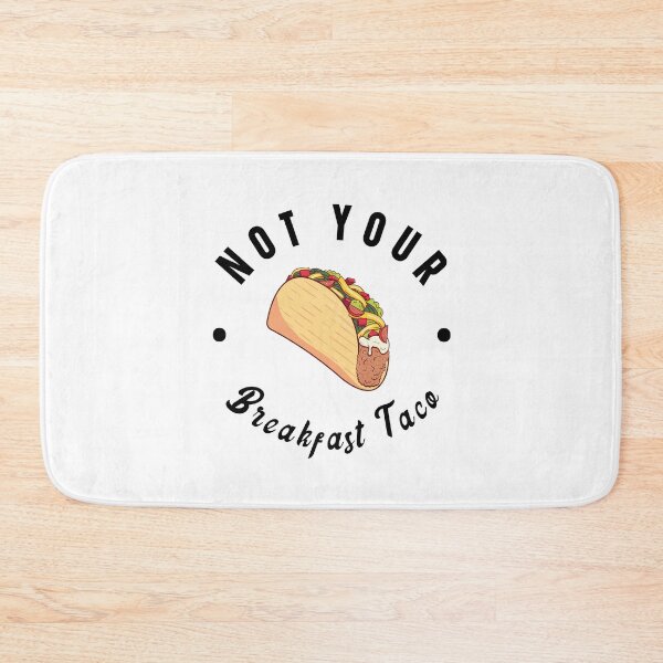Item preview, Not Your Breakfast Taco designed and sold by kader85.