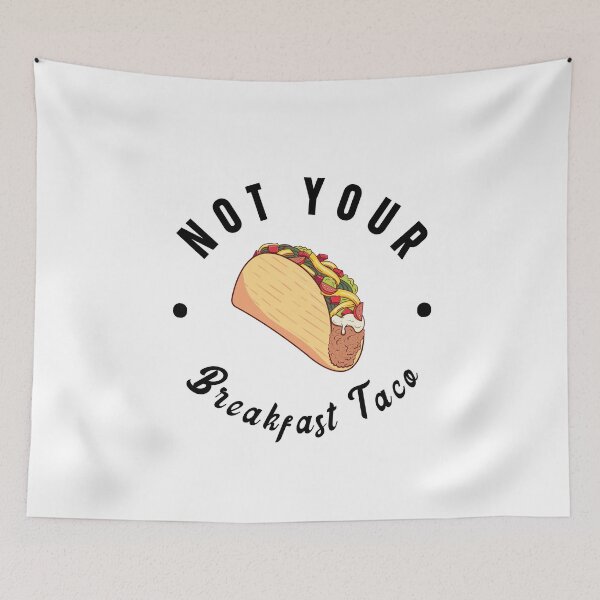 Item preview, Not Your Breakfast Taco designed and sold by kader85.