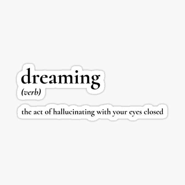 dreaming-verb-definition-meaning-funny-humour-sarcastic-sticker-for