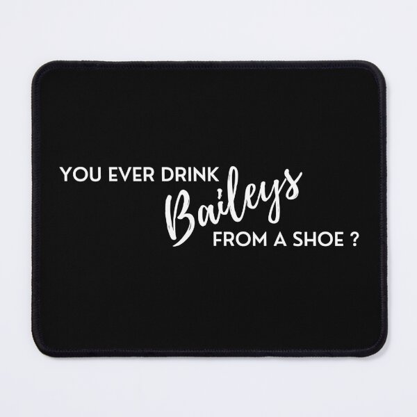 Item preview, You ever drink baileys from a shoe? designed and sold by PeterMun1007.