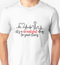 It's A Beautiful Day To Save Lives Unisex T-Shirt