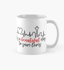 It's A Beautiful Day To Save Lives Mug