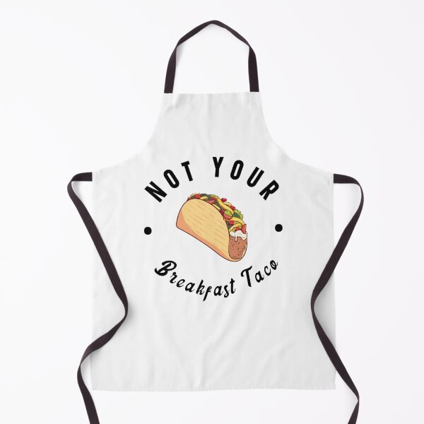 Item preview, Not Your Breakfast Taco designed and sold by kader85.