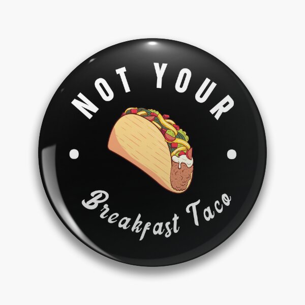 Item preview, Not Your Breakfast Taco designed and sold by kader85.