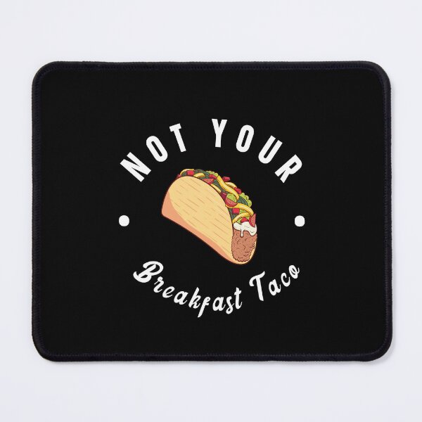 Item preview, Not Your Breakfast Taco designed and sold by kader85.
