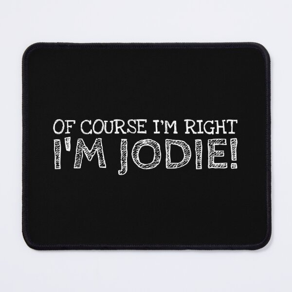 Item preview, Of Course I’m Right I’m Jodie Funny Personalized Name designed and sold by MariosNydras.