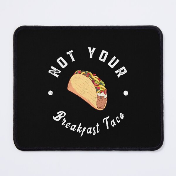 Item preview, Not Your Breakfast Taco designed and sold by kader85.