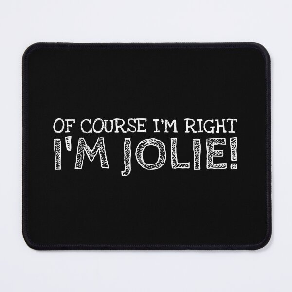 Item preview, Of Course I’m Right I’m Jolie Funny Personalized Name designed and sold by MariosNydras.