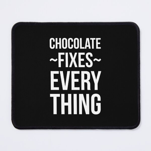 Item preview, Chocolate Fixes Everything designed and sold by OutcastBrain.