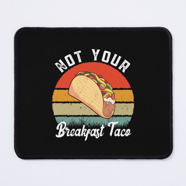 Item preview, Not Your Breakfast Taco designed and sold by kader85.