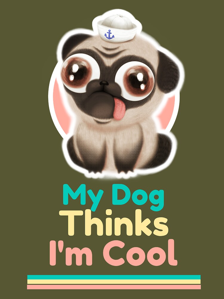 My Dog Thinks Im Cool buy funny t shirt design artwork - Buy t-shirt designs