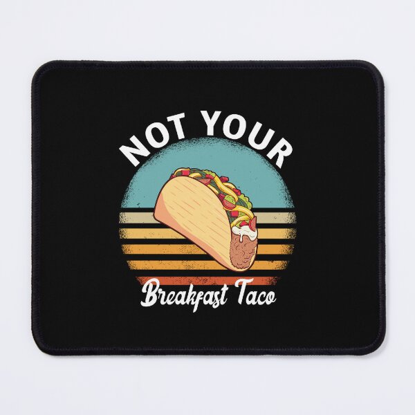Item preview, Not Your Breakfast Taco designed and sold by kader85.