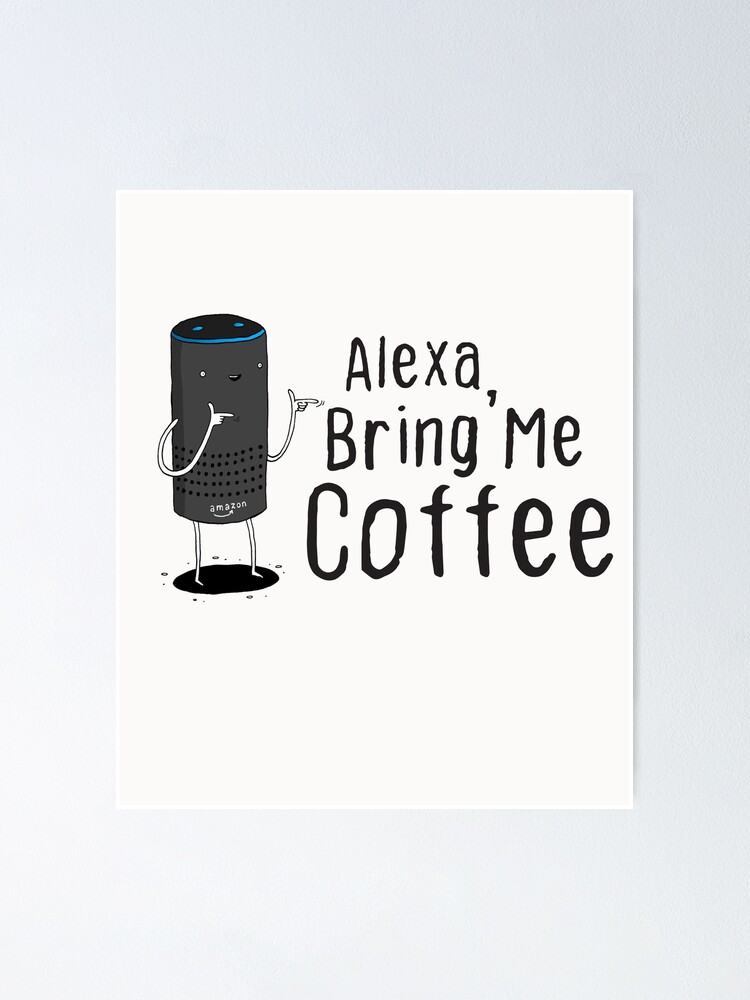 Cute Alexa, Bring me Essential" Poster for Sale | Redbubble