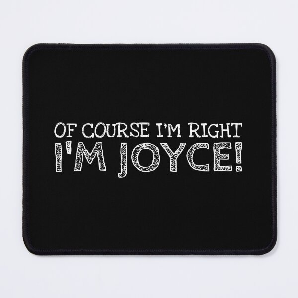 Item preview, Of Course I’m Right I’m Joyce Funny Personalized Name designed and sold by MariosNydras.