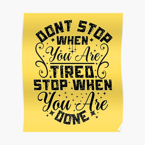 dont-stop-when-you-are-tired-stop-when-you-are-done-motivational