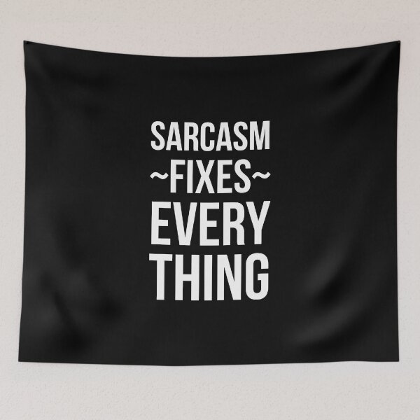 Item preview, Sarcasm Fixes Everything designed and sold by OutcastBrain.