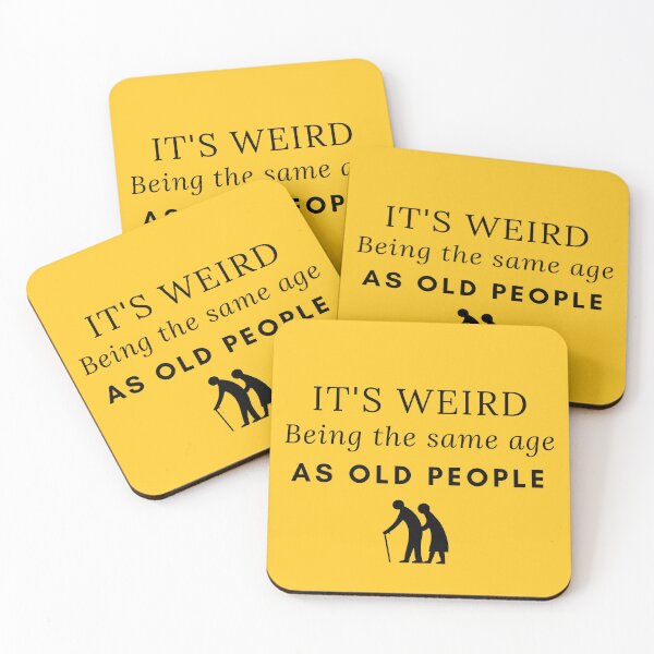 Item preview, Its Weird Being the Same Age As Old People designed and sold by GasconyPassion.