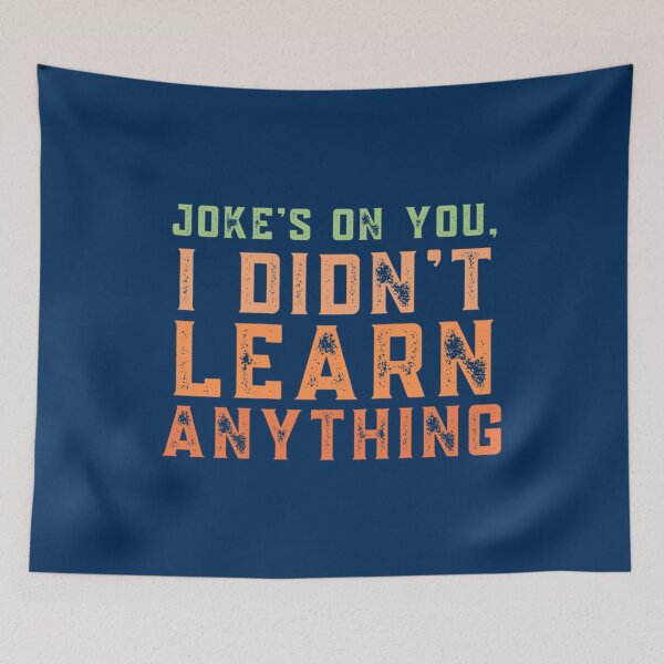 Item preview, Joke_s on you I didn_t learn anything   designed and sold by VintCondition.