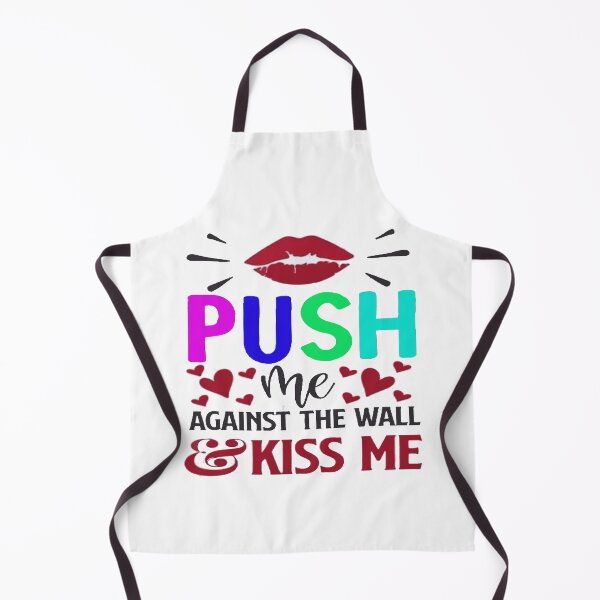 Item preview, Official Push Me Against the Wall and Kiss Me Again designed and sold by Viktor Kabbach.
