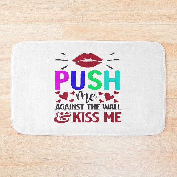 Item preview, Official Push Me Against the Wall and Kiss Me Again designed and sold by Viktor Kabbach.